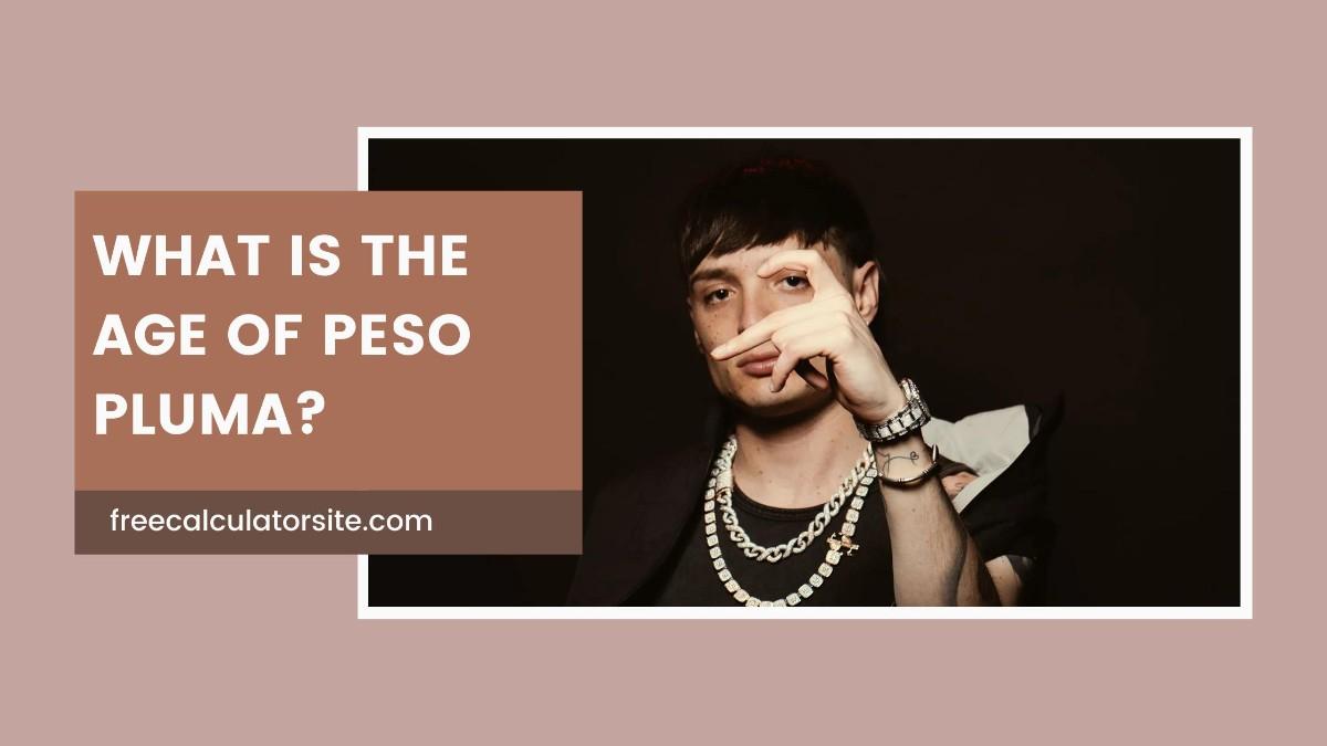 What is the Age of Peso Pluma? Understanding the Mexican Music Sensation