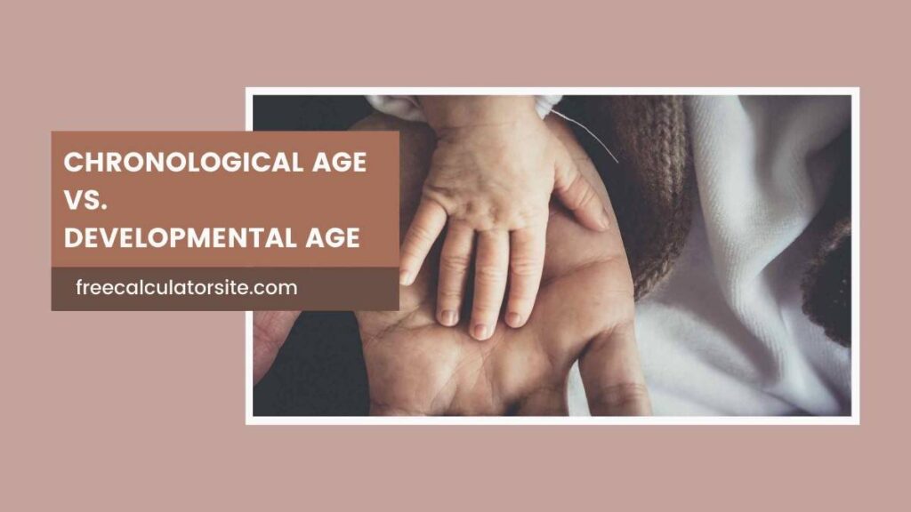 Chronological Age vs. Developmental Age