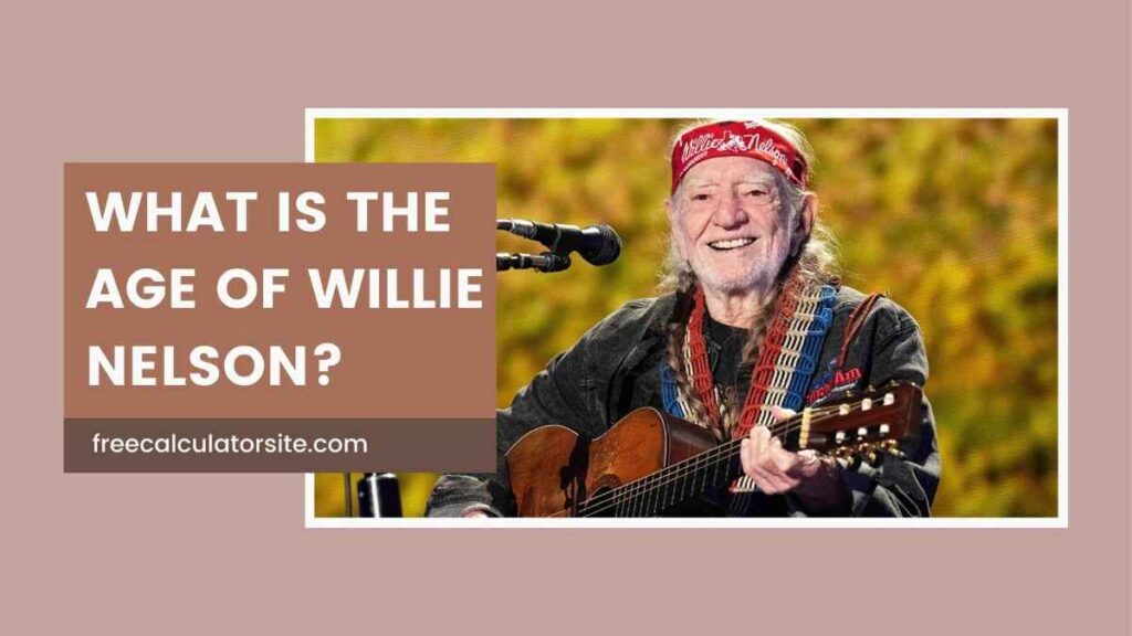 What is the Age of willie nelson?