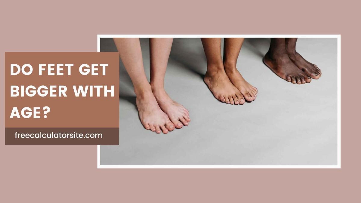 Do Our Feet Get Bigger with Age?