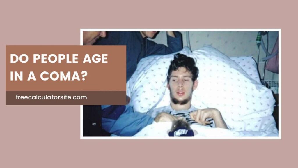 Do People Age in a Coma