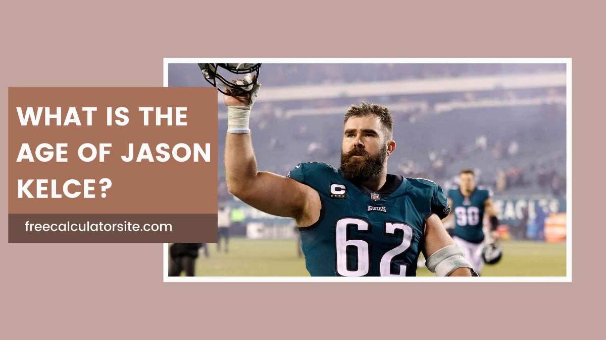 What is the Age of Jason Kelce?