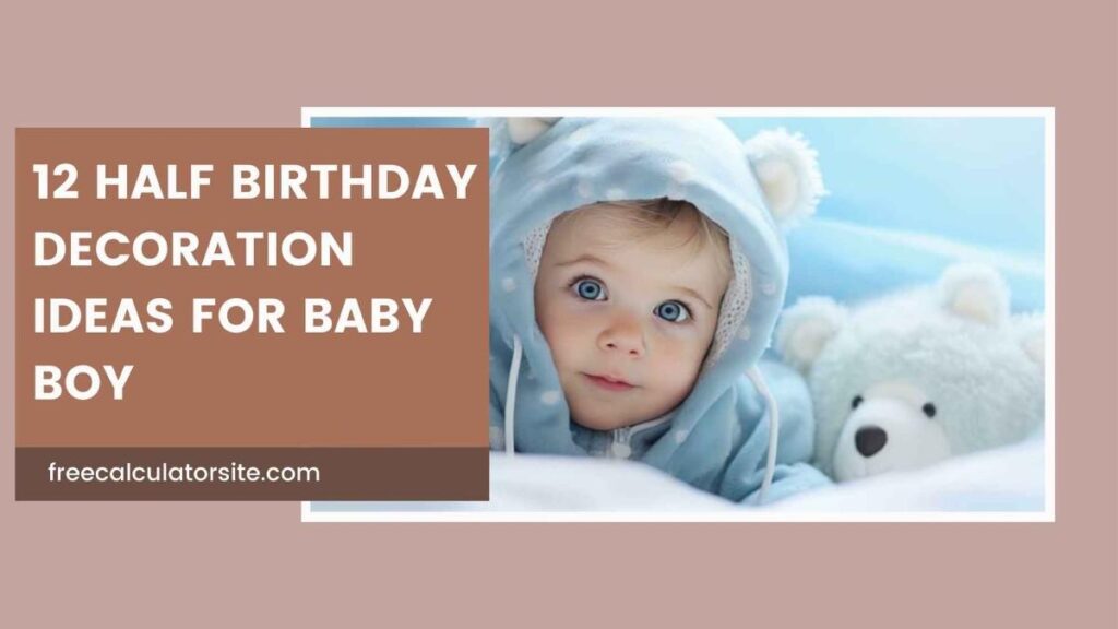 12 Half Birthday Decoration Ideas for a Baby Boy