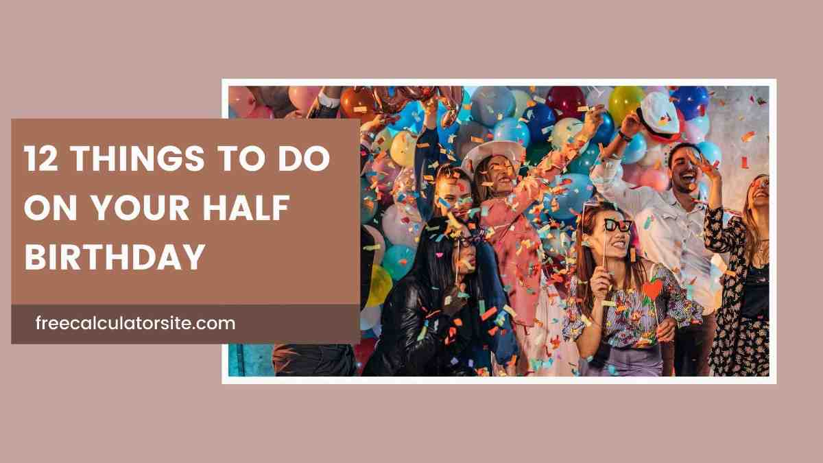 12 Things To Do On Your Half Birthday